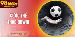 Cược Thể Thao 98WIN – Cá Cược Uy Tín, Kèo Chính Xác