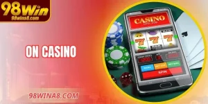 ON Casino – Sảnh Trực Tuyến Chuyên Biệt Cho Người Dùng